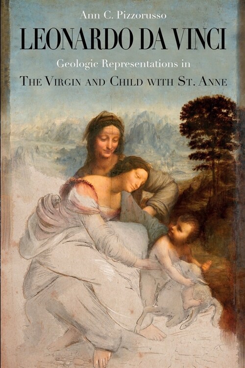 Leonardo da Vinci Geologic Representations in the Virgin and Child with St. Anne (Paperback)