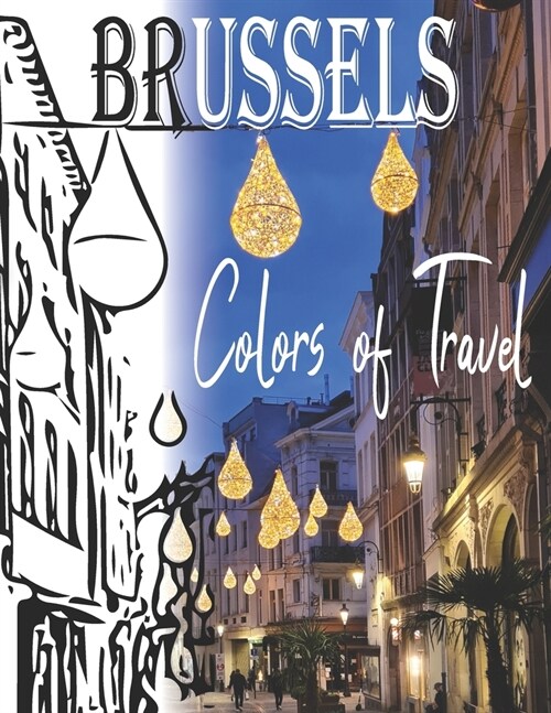 Brussels Colors of Travel Coloring Book for People with Passion: Famous Beautiful Charming Places Cityscapes and City skylines: Fill the Heart of the (Paperback)