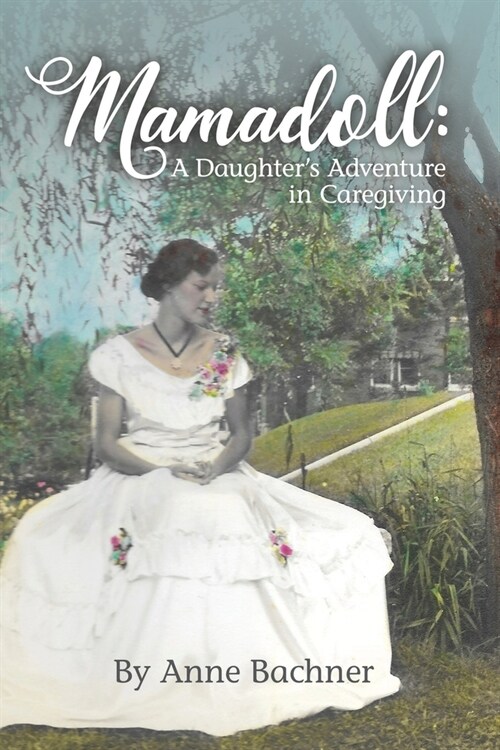 Mamadoll: A Daughters Adventure in Caregiving (Paperback)