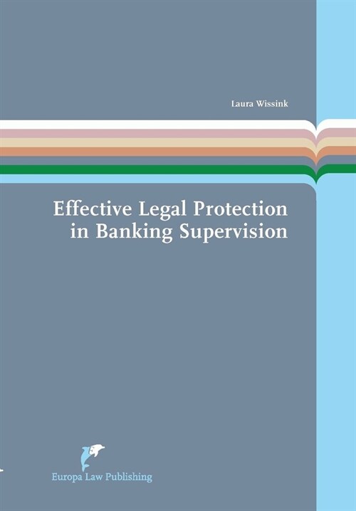 Effective Legal Protection in Banking Supervision: An Analysis of Legal Protection in Composite Administrative Procedures in the Single Supervisory Me (Paperback)