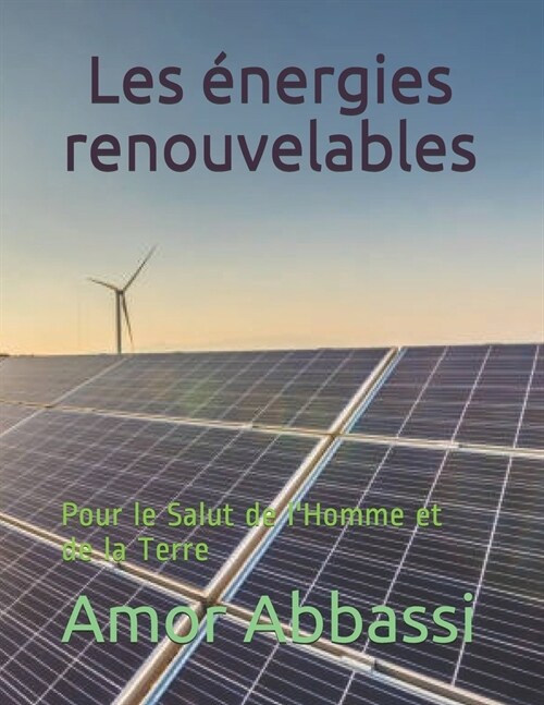 Les ?ergies renouvelables: Pour le Salut de lHomme et la Terre (Paperback)