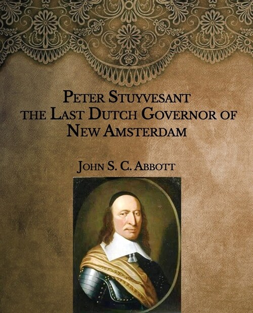 Peter Stuyvesant: the Last Dutch Governor of New Amsterdam- Large Print (Paperback)