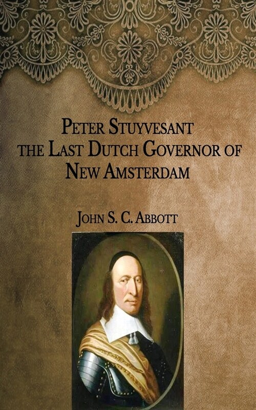 Peter Stuyvesant: the Last Dutch Governor of New Amsterdam (Paperback)