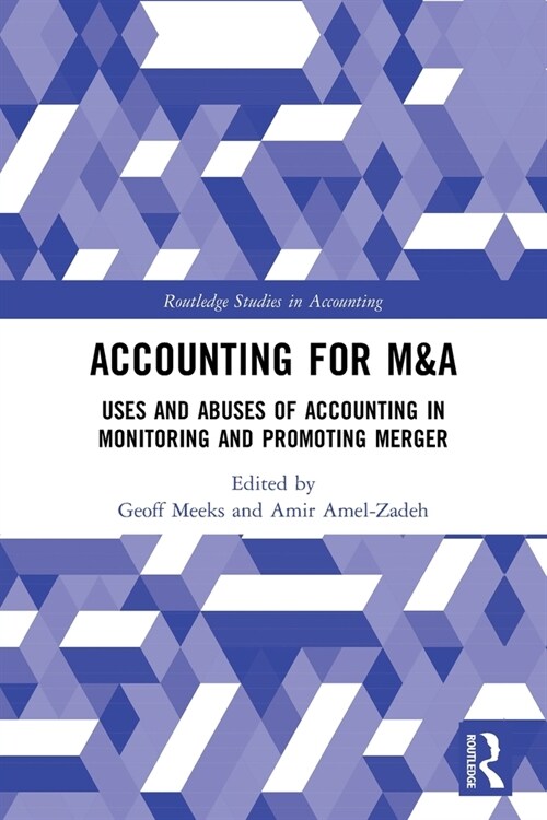 Accounting for M&A : Uses and Abuses of Accounting in Monitoring and Promoting Merger (Paperback)