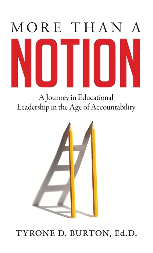 More Than A Notion: A Journey in Educational Leadership in the Age of Accountability (Hardcover)