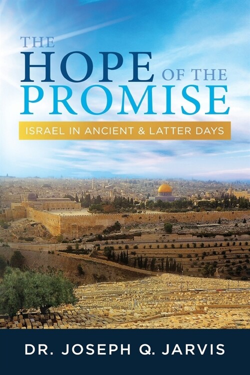 The Hope of the Promise: Israel in Ancient & Latter Days (Paperback)