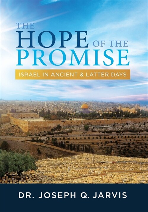 The Hope of the Promise: Israel in Ancient & Latter Days (Hardcover)