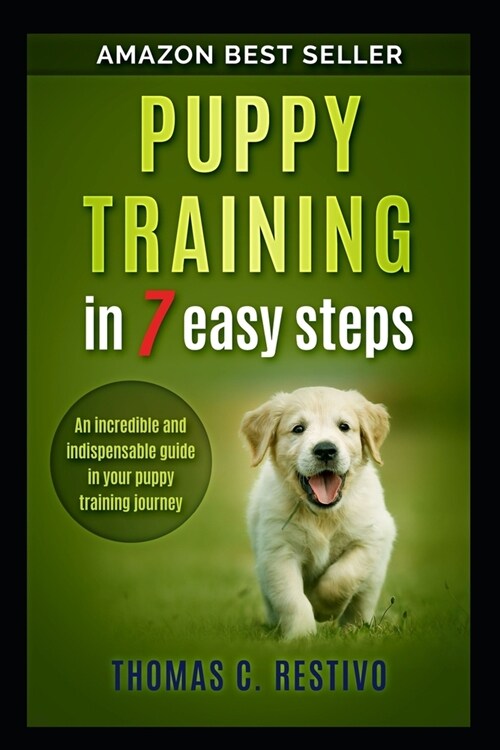 Puppy training in 7 easy steps: An incredible and indispensable guide in your puppy training journey (Paperback)