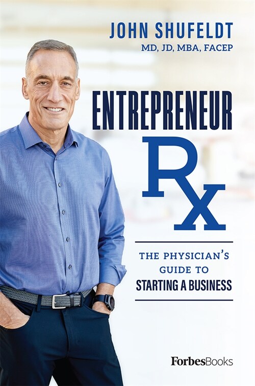 Entrepreneur RX: The Physicians Guide to Starting a Business (Hardcover)