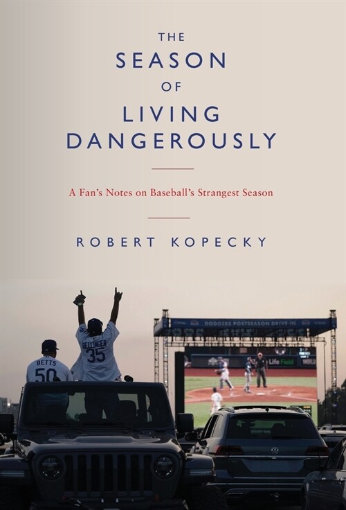 The Season of Living Dangerously: A Fans Notes on Baseballs Strangest Season (Hardcover)