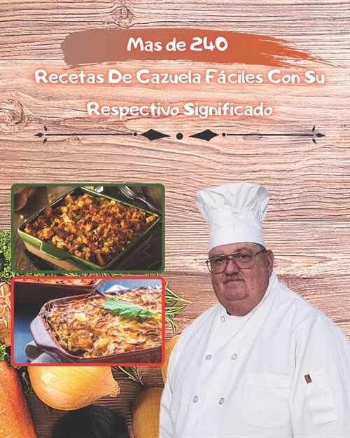 mas de 240 recetas De Cazuela F?iles Con Su Respectivo Significado: ideal para momentos especiales, bogavante, vegano (Paperback)