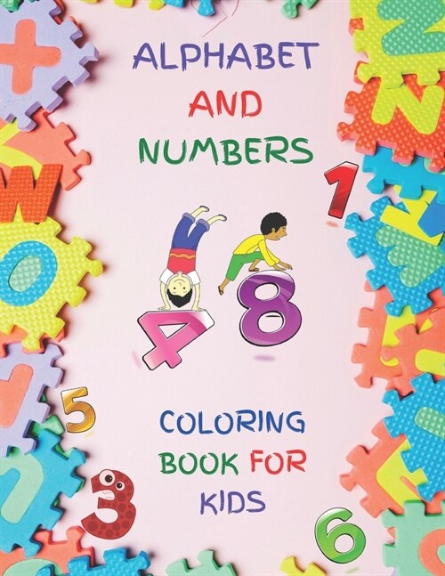 Alphabet And Numbers Coloring Book for Kids: Fun with Numbers, Letters, Colors Activity Book for Kids Ages 2, 3, 4 & 5 for Kindergarten & Preschool Pr (Paperback)