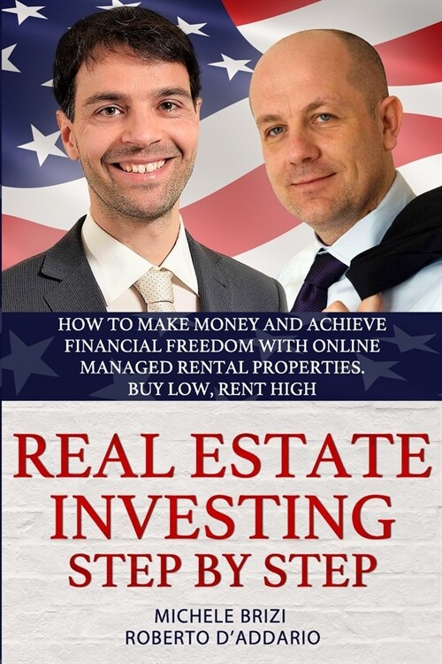 Real Estate Investing Step by Step: How to make money and achieve financial freedom with online managed rental properties. Buy low, rent high (Paperback)