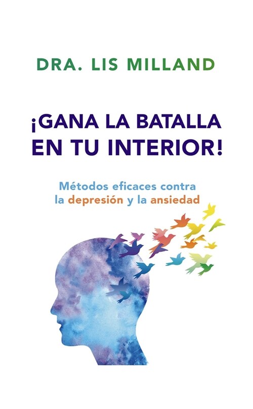 좬ana La Batalla En Tu Interior!: M?odos Eficaces Contra La Depresi? Y La Ansiedad (Paperback)