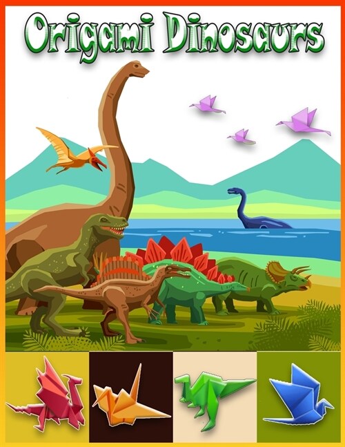 Origami Dinosaurs: How to Make Paper Dinosaurs Step-By-Step - Origami Dinosaurs for Beginners - Nature Origami (Paperback)