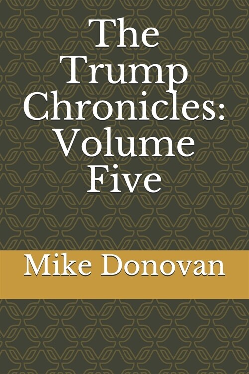 The Trump Chronicles: Volume Five (Paperback)