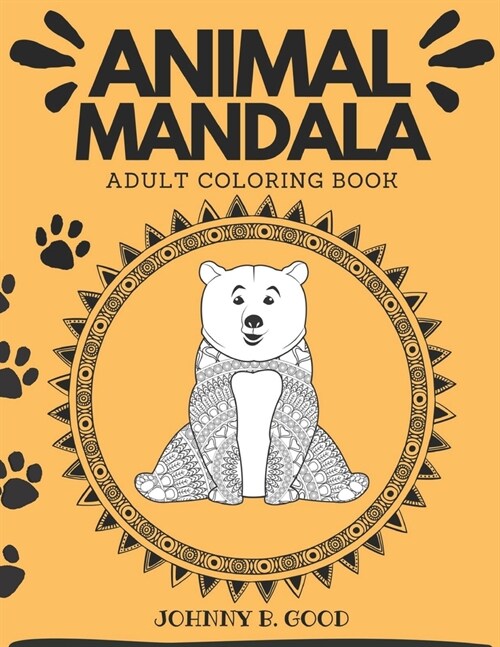 Animal Mandala Adult Coloring Book: Stress Relieving Designs Animals, Mandalas, Flowers, Paisley Patterns and So Much More! (Paperback)