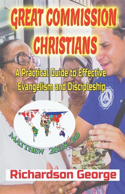 Great Commission Christians: A Practical Guide to Effective Evangelism and Discipleship (Paperback)