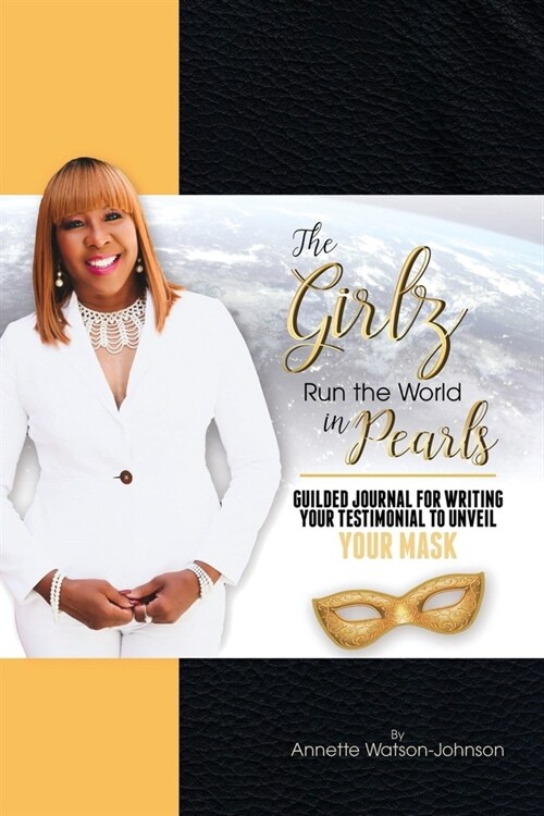 The Girz Run the World in Pearls: Guided Journal to Write Your Testimonial to Unveil Your Mask (Paperback)