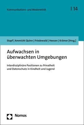 Aufwachsen in Uberwachten Umgebungen: Interdisziplinare Positionen Zu Privatheit Und Datenschutz in Kindheit Und Jugend (Paperback)