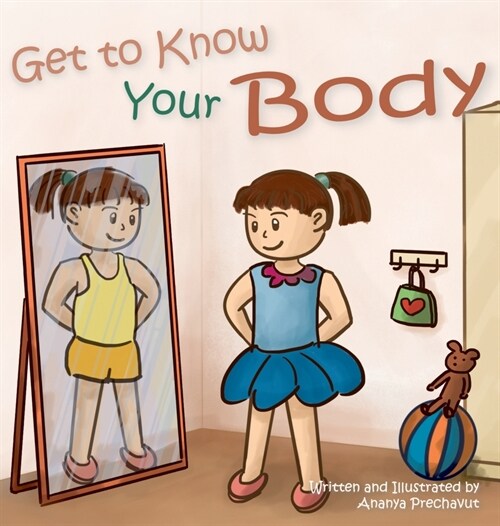 Get to Know Your Body: Human body book for toddlers, preschool aged 3-5 and children aged 5-7 (Hardcover)