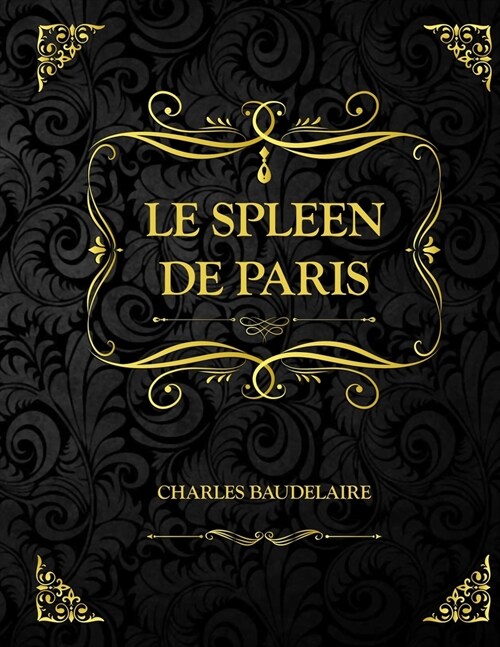 Le Spleen de Paris: Petits po?es en prose - Charles Baudelaire (Paperback)