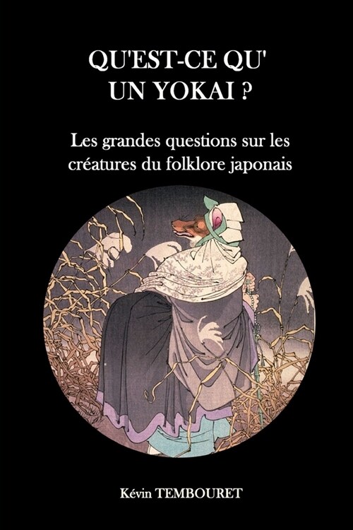 Quest-ce quun Yokai ?: Les grandes questions sur les cr?tures du folklore japonais (Paperback)