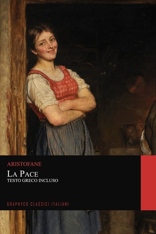 La Pace. Testo Greco Incluso (Graphyco Classici Italiani) (Paperback)
