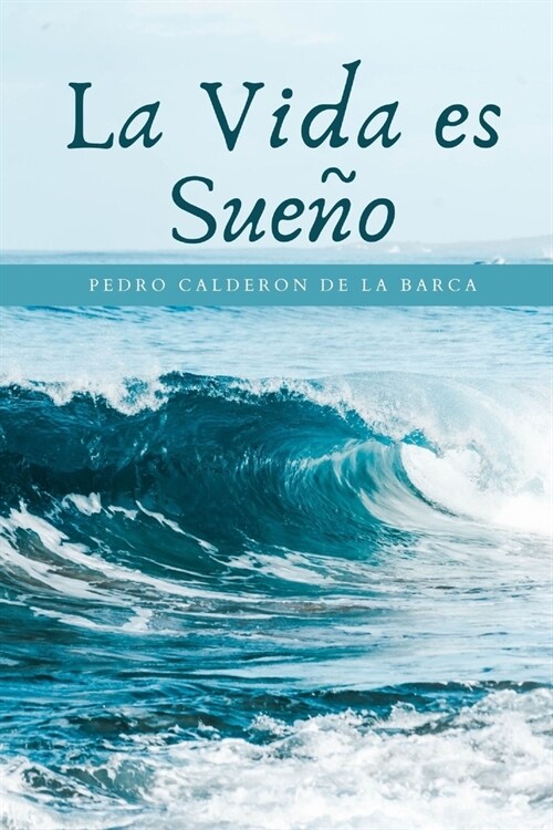 La Vida es Sue?: Biblioteca - Pedro Calderon de la Barca (Cl?ico) (Paperback)