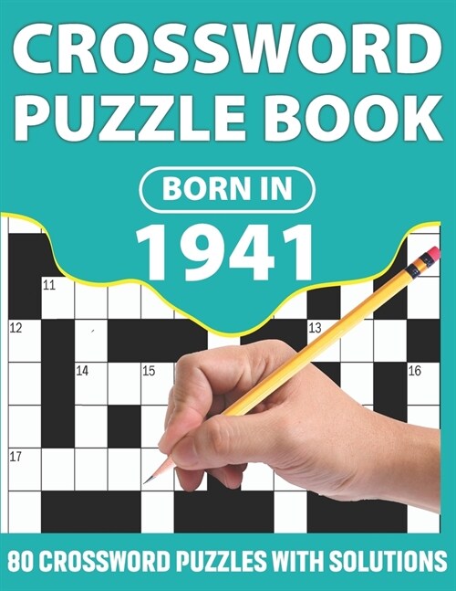 Born In 1941: Crossword Puzzle Book: You Were Born In 1931: Challenging 80 Large Print Crossword Puzzles Book With Solutions For Adu (Paperback)