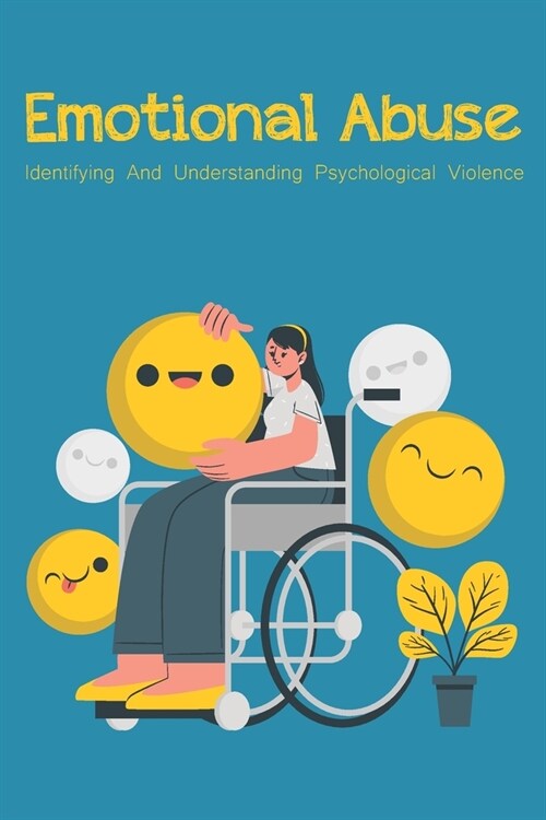 Emotional Abuse: Identifying And Understanding Psychological Violence: Psychological Abuse (Paperback)
