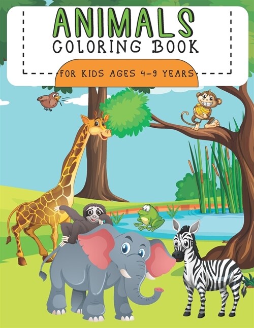 Animals Coloring Book For Kids Ages 4-9 Years: A Fun and Simple Step-by-Step Drawing and Activity Book for Kids to Learn to Draw ( 30 Dazzling Designs (Paperback)