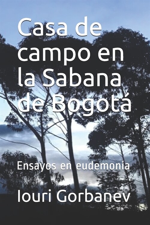 Casa de campo en la Sabana de Bogot? Ensayos en eudemon? (Paperback)