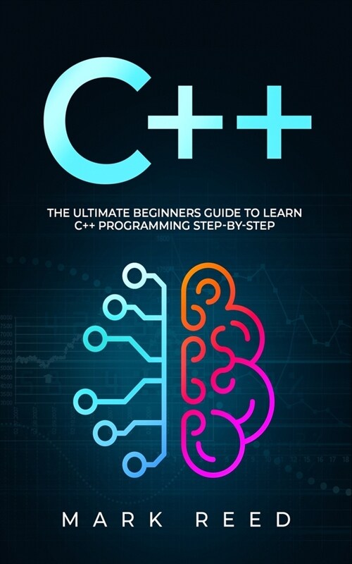 C++: The Ultimate Beginners Guide to Learn C++ Programming Step-by-Step (Paperback)
