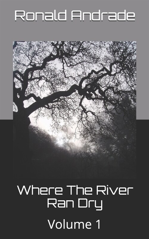 Where The River Ran Dry: Volume 1 (Paperback)