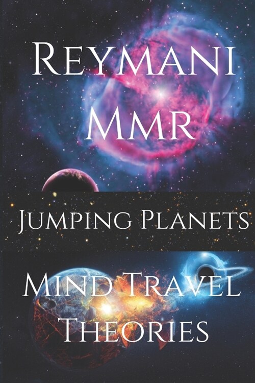 Mind Travel Theories: Jumping Planets (Paperback)