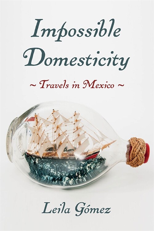 Impossible Domesticity: Travels in Mexico (Hardcover)