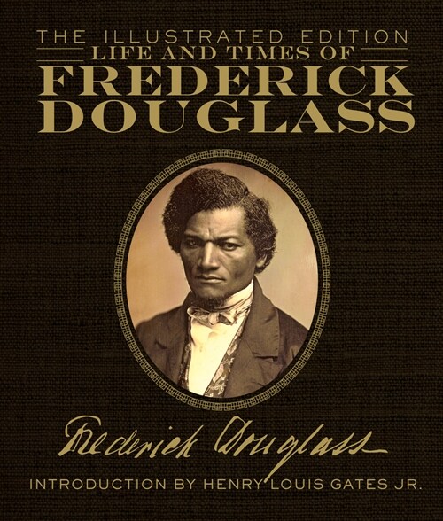 Life and Times of Frederick Douglass: The Illustrated Edition (Hardcover)