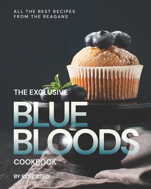 The Exclusive Blue Bloods Cookbook: All the Best Recipes from the Reagans (Paperback)