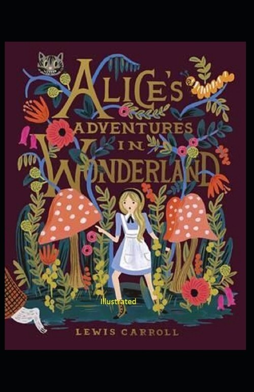 Alices Adventures in Wonderland Illustrated (Paperback)