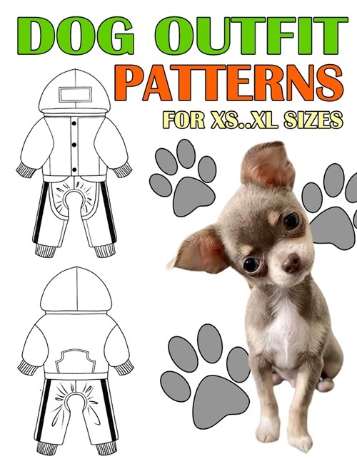 Dog Outfit Patterns for XS..XL Sizes: Lets Sew Clothes For Your Pets (Paperback)