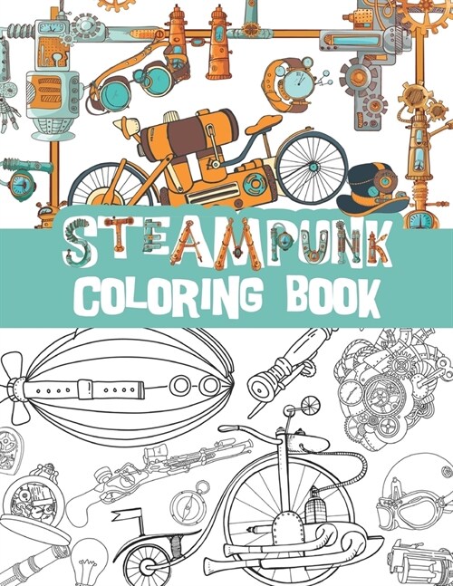 Steampunk coloring book: Retro Technology Designs, Steampunk Devices, watches, zeppelins ... (Paperback)