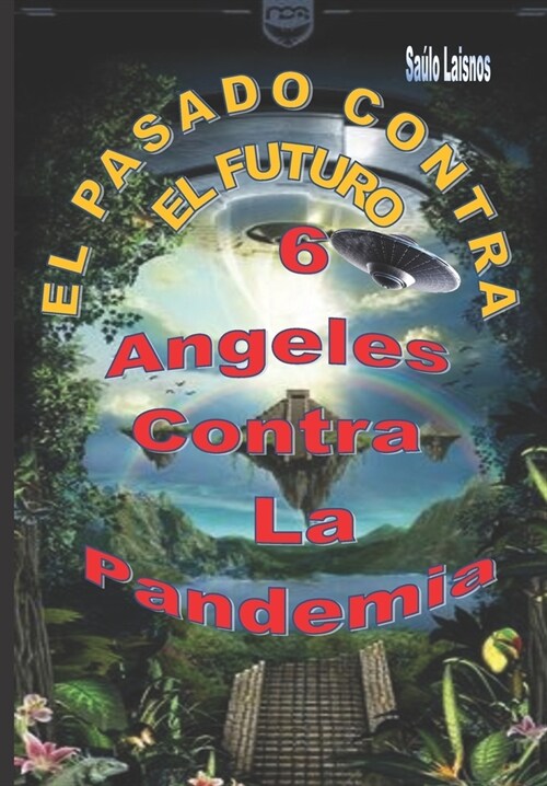 6 햚geles Contra La Pandemia: El Pasado Contra El Futuro (Paperback)