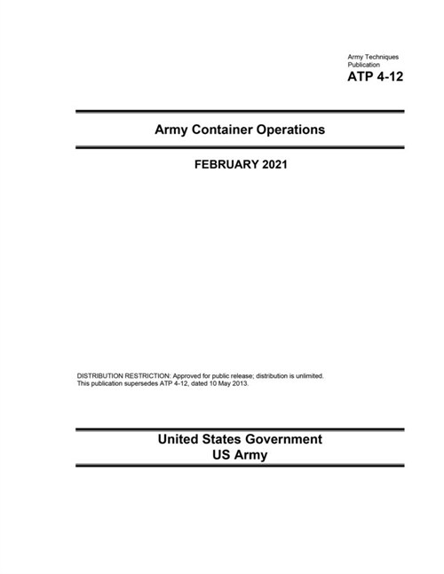 Army Techniques Publication ATP 4-12 Army Container Operations February 2021 (Paperback)