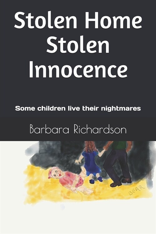 Stolen Home Stolen Innocence: Some children live their nightmares (Paperback)