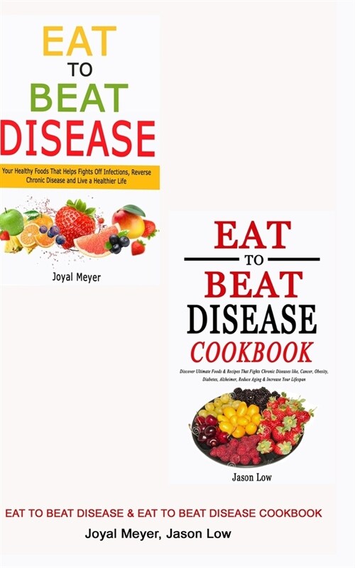 Eat to Beat Disease & Eat to Beat Disease Cookbook (Paperback)