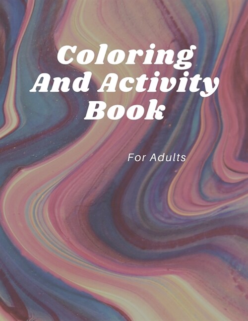 Coloring And Activity Book For Adults: Activity Pages for Adults - Jumbo Activity Book (Paperback)