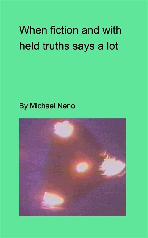 When fiction and withdeld truths say a lot (Paperback)