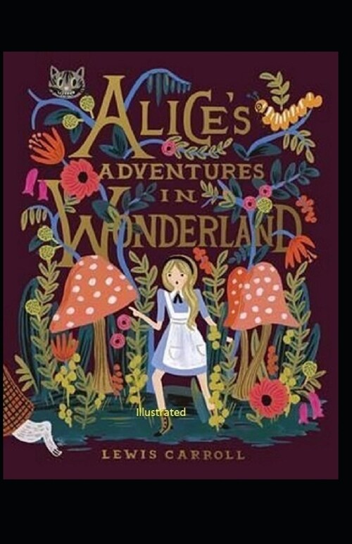 Alices Adventures in Wonderland Illustrated (Paperback)