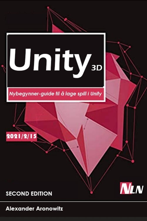 Unity 3D: Nybegynner-guide til ?lage spill i Unity (Paperback)